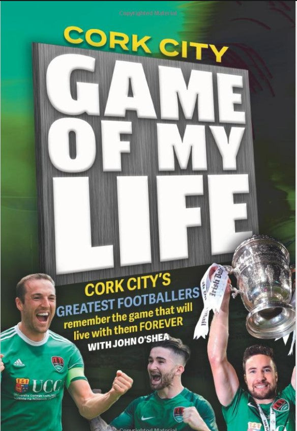 Game of My Life - Cork City book by John O'Shea